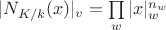 ${|N_{K/k}(x)|_v}=\prod\limits_w|x|_w^{n_w}$
