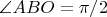 $\angle ABO = \pi/2$