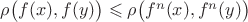 $\rho\bigl(f(x),f(y)\bigr)\leqslant\rho\bigl(f^n(x),f^n(y)\bigr)$