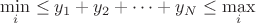 $$\min_i \leq y_1 + y_2 + \dots + y_N \leq \max_i$$