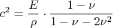 $c^2=\dfrac{E}{\rho}\cdot\dfrac{1-\nu}{1-\nu - 2\nu ^2}$