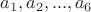 $a_1, a_2,...,a_6$ $a_1, a_2,...,a_6$
