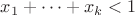 $x_1 + \dots + x_k < 1$