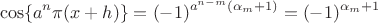 $$\cos\{a^n\pi(x+h)\} = (-1)^{a^{n-m}(\alpha_m + 1)} = (-1)^{\alpha_m + 1}$$