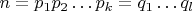 $n=p_1p_2\ldots p_k=q_1\ldots q_l$