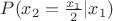 $P(x_2=\frac{x_1}{2}|x_1)$