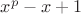 $x^p-x+1$