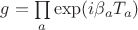 $g=\prod\limits_a\exp(i\beta_a T_a)$