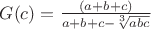 $G(c)=\frac{(a+b+c)}{a+b+c-\sqrt[3]{abc}}$