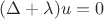 $(\Delta +\lambda )u =0$