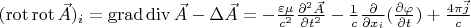 $ (\operatorname{rot}\operatorname{rot} \vec A)_i=\operatorname{grad} \operatorname{div} \vec A-\Delta \vec A=-\frac{\varepsilon \mu}{c^2}\frac{\partial ^2 \vec A}{\partial t^2}-\frac{1}{c}\frac{\partial }{\partial x_i} (\frac{\partial \varphi}{\partial t})+\frac{4 \pi \vec j}{c}$