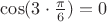 $\cos(3\cdot\frac {\pi}{6})=0$ $\cos(3\cdot\frac {\pi}{6})=0$