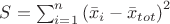 $S=\sum_{i=1}^n \left( \bar x_i-\bar x_{tot} \right)^2$