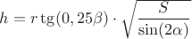 $h=r\tg(0,25\beta)\cdot\sqrt{\dfrac{S}{\sin(2\alpha)}}$
