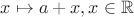 $x\mapsto a+x,x\in\mathbb{R}$