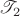 $\mathscr T_2$ $\mathscr T_2$