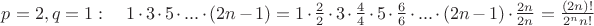 $p=2,q=1:\quad1\cdot3\cdot5\cdot...\cdot(2n-1)=1\cdot\frac22\cdot3\cdot\frac44\cdot5\cdot\frac66\cdot...\cdot(2n-1)\cdot\frac{2n}{2n}=\frac{(2n)!}{2^nn!}$