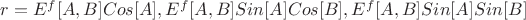 $r = {E^f[A, B] Cos[A], E^f[A, B] Sin[A] Cos[B],   E^f[A, B] Sin[A] Sin[B]}$