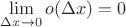 $\lim\limits_{\Delta x\to 0} o(\Delta x) = 0$