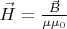 $\vec{H}=\frac{\vec{B}}{\mu\mu_0}