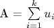 A = \sum\limits_{i=1}^k u_i
