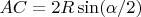 $AC=2R\sin(\alpha/2)$