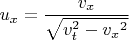 $$u_x = \frac{v_x}{\sqrt{v^{2}_t - {v_x}^2}}$$