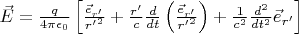 $\vec E = \frac q {4 \pi \epsilon_0} \left[ \frac {\vec e_{r'}} {{r'}^2} + \frac {r'} c \frac d {dt}\left( \frac {\vec e_{r'}} {{r'}^2} \right) + \frac {1} {c^2} \frac {d^2} {dt^2} {\vec e_{r'} \right] $