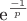 e^{\frac {-1} {p}}