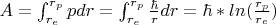 $A=\int_{r_e}^{r_p} p dr=
\int_{r_e}^{r_p} \frac{\hbar}{r} dr
=\hbar * ln(\frac{r_p}{r_e})$