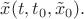 $\tilde x(t,t_0,\tilde x_0).$