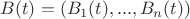 $B(t)=(B_1(t),...,B_n(t))$