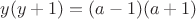 $y(y+1)=(a-1)(a+1)$