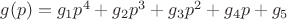 $g(p)=g_1p^4+g_2p^3+g_3p^2+g_4p+g_5$