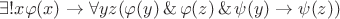 $\exists! x \varphi(x) \to \forall y z(\varphi(y) \operatorname\& \varphi(z) \operatorname\& \psi(y) \to \psi(z))$