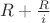 $R+\frac{R}{i}$