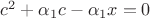 $c^2+\alpha_1c-\alpha_1x=0$
