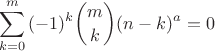 $$\sum_{k=0}^{m}{ (-1)^{k} \binom{m}{k} (n-k)^{a}} = 0$$