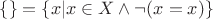 $\{\}=\{x|x\in X\wedge\neg(x=x)\}$