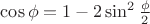 $\cos \phi = 1-2\sin^2\frac {\phi} 2$