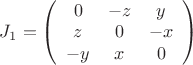 $J_1= \left(\begin{array}{ccc}0& -z& y\\z& 0& -x\\-y& x& 0\end{array}\right)$