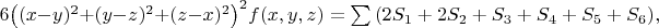 $6\big((x-y)^2+(y-z)^2+(z-x)^2\big)^2f(x,y,z)=\sum{\left(2S_1+2S_2+S_3+S_4+S_5+S_6\right)},$