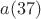 $a(37)$