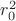 $r_0^2$