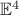 $\mathbb E^4$
