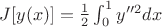 $J[y(x)]=\frac{1}{2}\int^{1}_{0}y''^{2}dx$