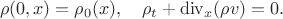$$\rho(0,x)=\rho_0(x),\quad \rho_t+\mathrm{div}_x(\rho v)=0.$$