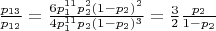$\frac{p_{13}}{p_{12}} = \frac{6p_1^{11}p_2^2(1-p_2)^2}{4p_1^{11}p_2(1-p_2)^3} = \frac{3}{2}\frac{p_2}{1-p_2}$