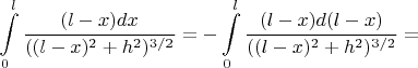 $$\int\limits_0^l\frac{(l-x)dx}{((l-x)^2+h^2)^{3/2}}=-\int\limits_0^l\frac{(l-x)d(l-x)}{((l-x)^2+h^2)^{3/2}}=$$