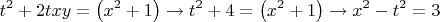 $$t^2  + 2txy = \left( {x^2  + 1} \right) \to t^2  + 4 = \left( {x^2  + 1} \right) \to x^2  - t^2  = 3$